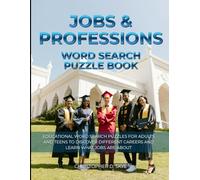 Jobs & Professions Word Search Puzzle Book: Educational Word Search Puzzles for Adults and Teens to Discover Different Careers and Learn What Jobs Are About