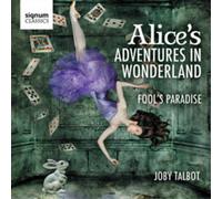 Joby Talbot – Alice's Adventures in Wonderland – Signum