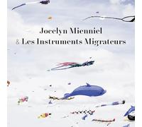 Jocelyn Mienniel & les Instruments Migrateurs - & les Instruments Migrateurs