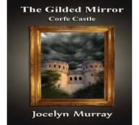 Jocelyn Murray The Gilded Mirror: Corfe Castle Paperback Book Jocelyn Murray Multicolor