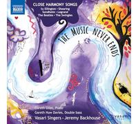 Jocelyn Somerville; Jennifer Griffin; Daniel Burges; Matthew Wood; Gareth Huw Davies; Gareth Giles; Vasari Singers; Jeremy Backhouse - The Music Never Ends - Close Harmony Songs by Ellington; Shearing; Sondheim; Legrand; The Beatles; The Swingles