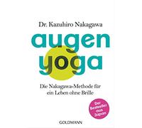 Jochen Lehner K Augen-Yoga: Die Nakagawa-Methode für ein Leben ohne (Paperback)