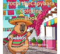 Jochi the Capybara Coloring Book 1: Pueblos de Magicos (The Jochi Adventures Series)