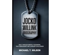 Jocko Willink biography: Built through Mental Toughness,take ownership and conquer challenges