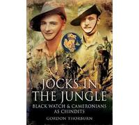 Jocks in the Jungle: The Black Watch and Cameronians as Chindits