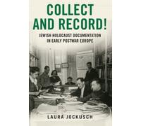 Jockusch - Collect and Record Jewish Holocaust Documentation in Earl - J555z