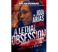 Jodi Arias : A Lethal Obsession