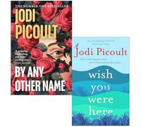 Jodi Picoult Collection 2 Books Set (By Any Other Name & Wish You Were Here)