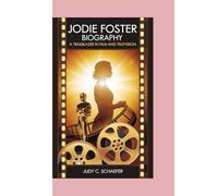 JODIE FOSTER BIOGRAPHY: A Trailblazer in Film and Television