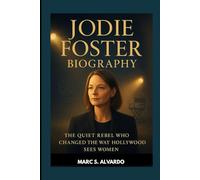 JODIE FOSTER BIOGRAPHY : THE QUIET REBEL WHO CHANGED THE WAY HOLLYWOOD SEES WOMEN: THE POWER OF A WOMAN WHO SPOKE THROUGH ART