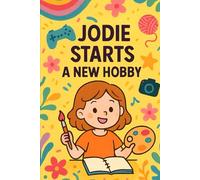 Jodie Starts A New Hobby: Discovering what makes Jodie smile. (Jodie's Adventures)