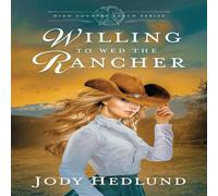 Jody Hedlund Willing to Wed the Rancher: A Sweet Historical Romance Paperback Book Jody Hedlund Multicolor