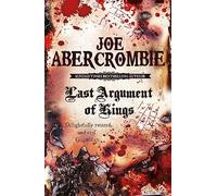 Last Argument Of Kings: Book Three (The First Law)