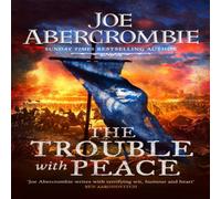 Joe Abercrombie The Trouble With Peace : The Gripping Sunday Times Bestselling Joe Abercrombie Multicolor