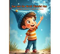 Joe and the BLUE Wishful Hat: A Magical Adventure of Kindness and Choices