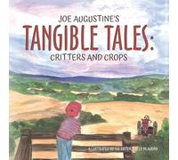 Joe Augustine's Tangible Tales: Critters and Crops
