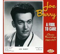 Joe Barry - A Fool To Care: Classic Recordings 1960-1977 by Joe Barry (2012-09-04)