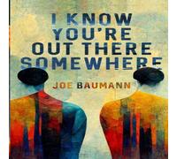 Joe Baumann I Know You're Out There Somewhere Paperback Book Joe Baumann Multicolor