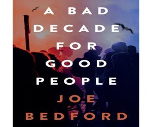 Joe Bedford Bad Decade for Good People Paperback Book Joe Bedford Multicolor
