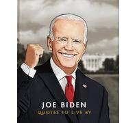 Joe Biden: Quotes to Live By: 7 (The Little Book of...)