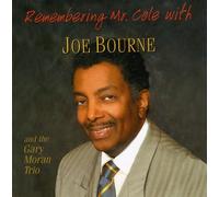 Joe Bourne - Remembering Mr. Cole a Tribute to the Nat King Col