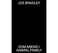Joe Bradley: Vom Abend/Animal Family