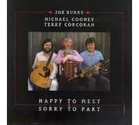 Joe Burke, Michael Cooney & Terry Corcoran - Happy to Meet & Sorry to Part