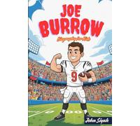 Joe Burrow Biography for Kids: The Inspiring Sports Story That Teaches Kids to Work Hard and Dream Fearlessly (Inspirational Sports Books for Young Readers)