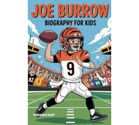 JOE BURROW BIOGRAPHY FOR KIDS: The Inspiring Story of a Small-Town Kid Who Became a Football Star (Amazing Sports Biographies For Kids)