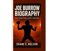 JOE BURROW BIOGRAPHY: From Small Town to NFL Superstar
