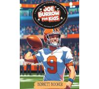 Joe Burrow for Kids: A Motivating sports Biography of a Star Quarterback: The Grit, Goals, and Glory of a Small-Town Hero