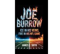 JOE BURROW: Ice in His Veins, Fire in His NFL Game