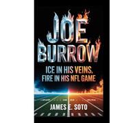 JOE BURROW: Ice in His Veins, Fire in His NFL Game