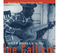 JOE CALLICOTT - Ain't I Gonna Lie to You