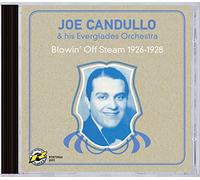 Joe Candullo & His Everglades Orchestra - Blowin' Off Steam 1926-1928