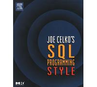 Joe Celko's SQL Programming Style (The Morgan Kaufmann Series in Data Management Systems)