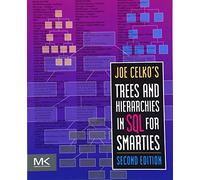 Joe Celko's Trees and Hierarchies in SQL for Smarties (The Morgan Kaufmann Series in Data Management Systems)