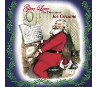 Joe Cerisano - Give Love (For Christmas)