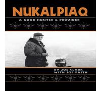 Joe Clark Nukalpiaq (A Good Hunter Provider) Paperback Book Joe Clark Multicolor