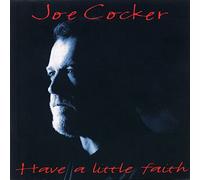 Joe Cocker - Have A Little Faith