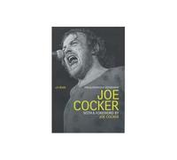 Joe Cocker: The Authorised Biography