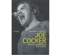 Joe Cocker: The Authorised Biography by Bean, J. P. (2004) Paperback