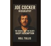 JOE COCKER: THE GRAVEL AND THE GLORY: RASPY REDEMPTION