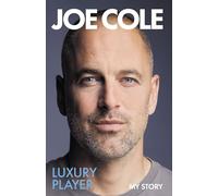 Joe Cole, Luxury Player: The candid memoir from the Chelsea, West Ham and England legend