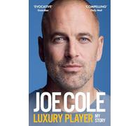 Joe Cole, Luxury Player: The candid memoir from the Chelsea, West Ham and England legend