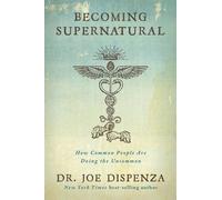 Becoming Supernatural How Common People Are Doing the Uncommon (inglese)