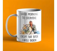 Joe Exotic Good Morning Mug - Everyone Except That Bitch Carole Baskin, Tiger King