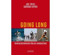 Joe Friel Gordon By Going Long. Triathlontraining für die Langdistan (Paperback)