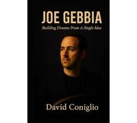 JOE GEBBIA: Building Dreams From A Single Idea