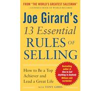 Joe Girard's 13 Essential Rules of Selling: How to Be a Top Achiever and Lead a Great Life (MARKETING/SALES/ADV & PROMO)